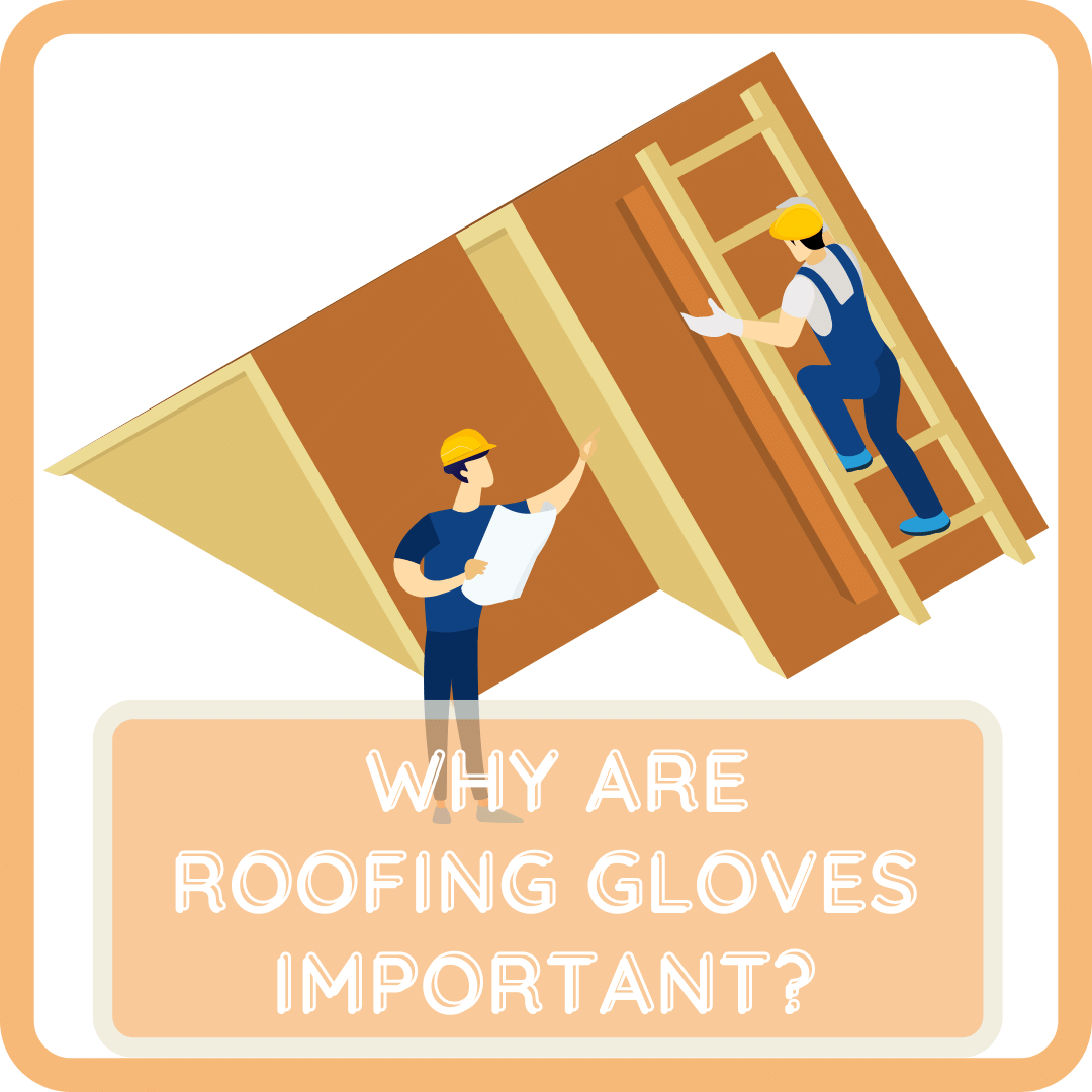 Roofing Gloves – What Are They And Why Are They Important