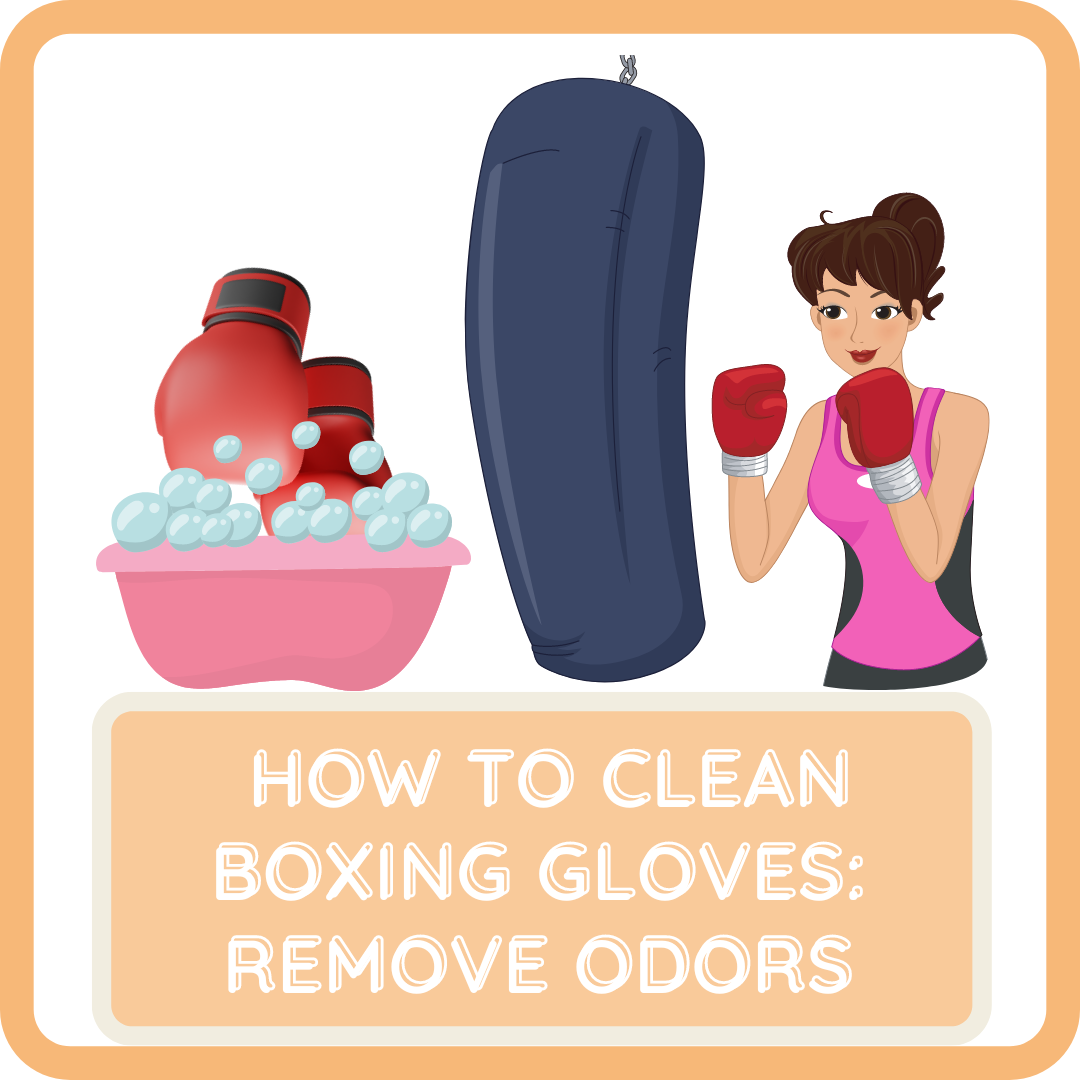 How to Clean Boxing Gloves and Remove Odors.